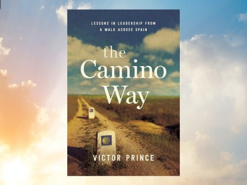 The Camino Way, Lessons in Leadership from a Walk Across Spain