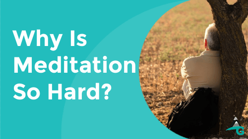 why is meditation so hard?